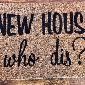New House Who Dis Doormat, Hand painted, Handmade, Outdoor Mat, New Home, Gift, Gift For Friends, Closing Gift, Housewarming Gift