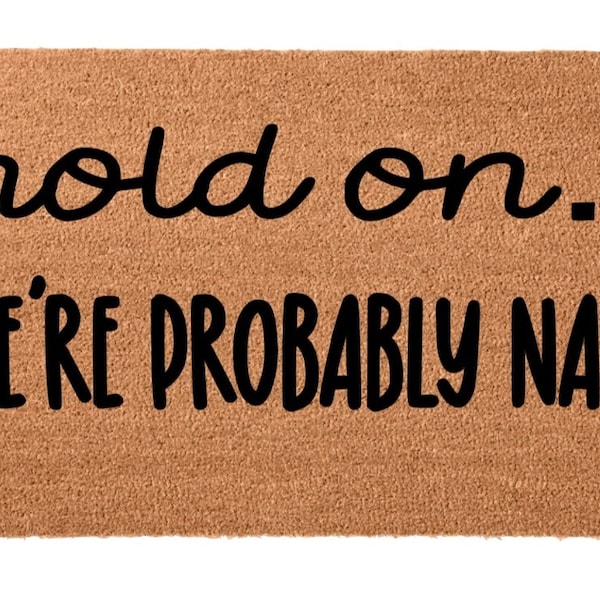 Hold on Were Probably Naked Door Mat - Etsy