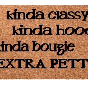 Kinda Classy Kinda Hood Kinda Bougie Extra Petty Doormat, Funny Welcome Mat, Housewarming Gift, Closing Gift, Funny Doormat, New Home Gift