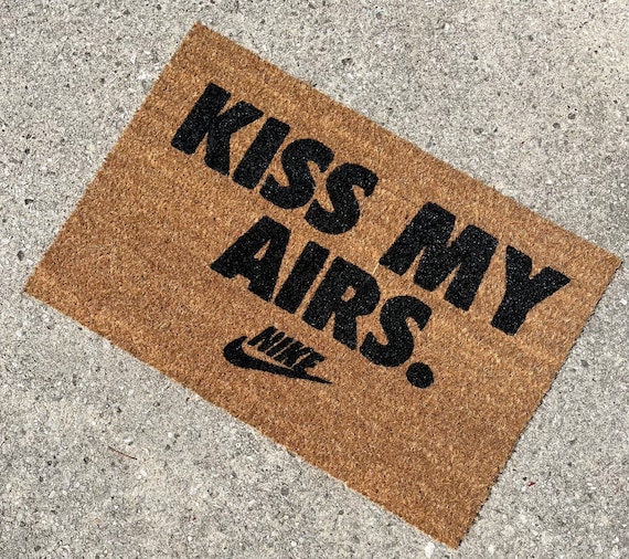 NIKE KISS MY AIRS DOORMAT マット dunk Kiss My Airs Doormat, Sneaker Head, Welcome Mat, Custom Doormat