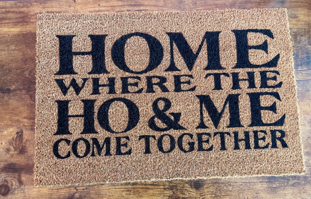 Home Where the Ho & Me Come Together Doormat Hand Painted Etsy