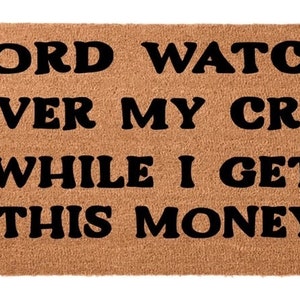 Lord Watch Over My Crib While I Get This Money Doormat, Handmade Doormat, Welcome Mat, Custom Doormat, Housewarming Gift, Closing Gift