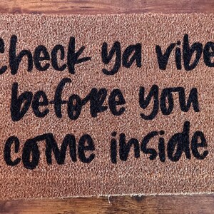 Closing Gift, Welcome Mat Funny, Hand Painted, Housewarming Gifts, Gifts For Her, Check ya vibe before you come inside doormat