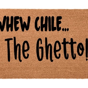Whew Chile The Ghetto Doormat, Hand Painted, Welcome Mat, Housewarming Gift, Wedding Gift, Funny Doormat, Gift For Friends, Closing Gift