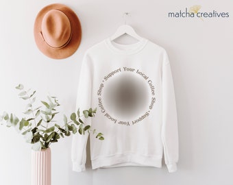 Support Local Coffee Shop Sweatshirt | Momlife Gift