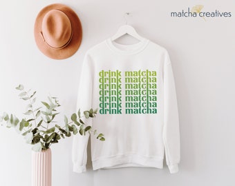 Drink Matcha Sweatshirt | Green Tea Graphic Tee