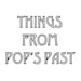 Things From Pop's Past