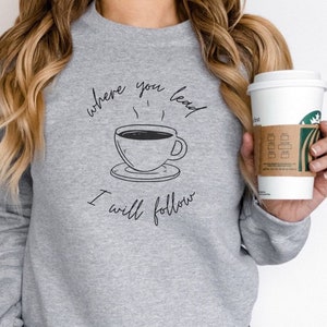 Where you lead I will follow crewneck sweater