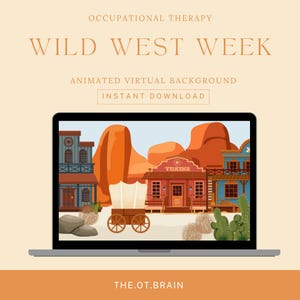 May include: A laptop screen displays a Wild West themed animated virtual background featuring a desert landscape with wooden buildings, a covered wagon, cacti, and rock formations. Text reads: OCCUPATIONAL THERAPY WILD WEST WEEK ANIMATED VIRTUAL BACKGROUND INSTANT DOWNLOAD THE.OT.BRAIN.