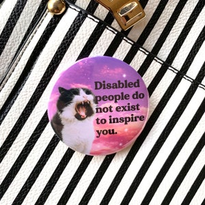 Disabled People Do Not Exist To Inpsire You Pin/ Disability Awareness Badge/ Disability Justice Pinback Button/ Disabled Pride Pin