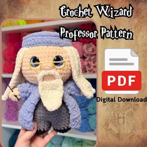 May include: A crocheted wizard doll with a blue hat and coat, gray pants, and a white beard. The doll has large blue eyes, gold glasses, and a wand. The image includes the text "Crochet Wizard Professor Pattern" and a PDF icon.