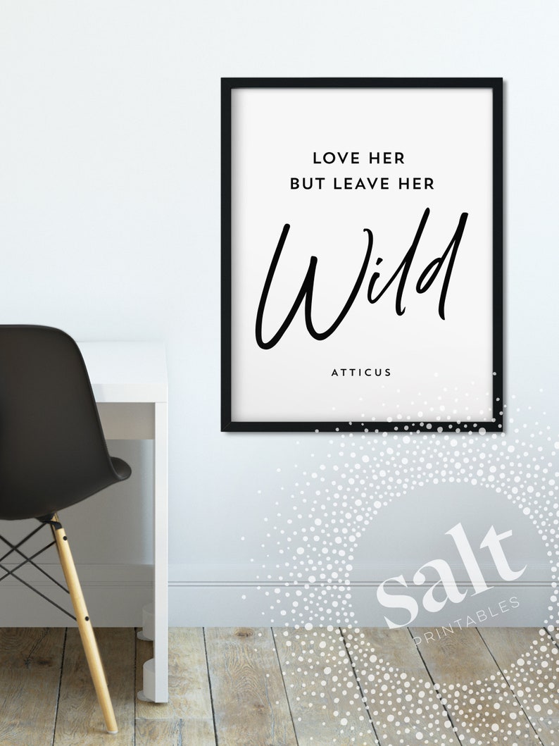 Love Her but Leave Her Wild Atticus Quote Print Minimalist - Etsy