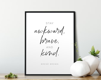 Restez maladroit, courageux et gentil. Brené Brown Citation, Empowering, Art mural, Oser grandement, Inspirant, Motivationnel, Pendaison de maison