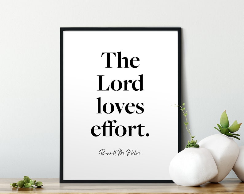 The Lord Loves Effort Russell M Nelson Quote General Etsy