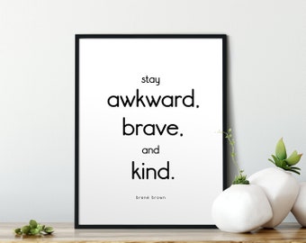 Restez maladroit, courageux et gentil. Brené Brown Citation, Empowering, Wall Art, Daring Greatly, Inspirational, Motivationnel, Réchauffement de la maison