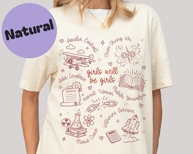Inspirational Women T-Shirt, Girls Will Be Girls Graphic Tee, Feminist Icon Shirt, Empowerment Clothing, Motivational Quotes Top