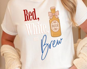 Red, White, and Brew | Funny 4th of July Shirt