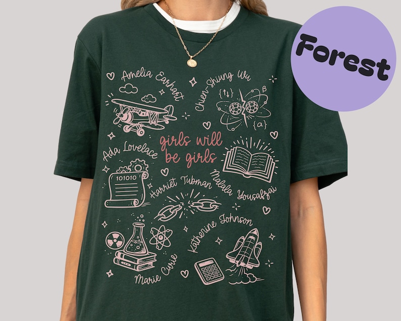 Inspiring Women T-Shirt, Girls Will Be Girls Shirt, Feminist Graphic Tee, Women Empowerment Apparel, Science Print Top