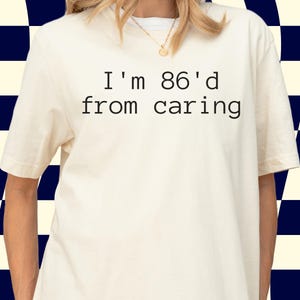 Funny Server Shirt, Bartender Shirt, Waiter Shirt, I&#39;m 86&#39;d From Caring Sarcastic Shirt, Restaurant Tee, Food Service Shirt, Waiting Staff