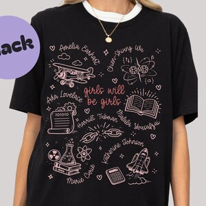 Black Graphic T-Shirt, Girls Will Be Girls Shirt, Inspirational Women in Science, Feminist Empowerment Tee, STEM Women Shirt
