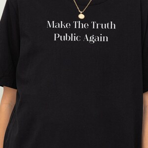 Make Truth Public Again Unisex T-Shirt, Anti Trump Protest Shirt, Anti MAGA, Epstein List Tee, Political Activist Shirt, MAGA Parody