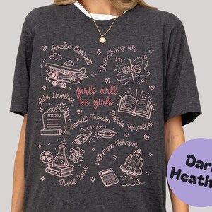 Girls Will Be Girls T-Shirt, Empowering Women Shirt, Inspirational Quotes Tee, Dark Heather Graphic Tee, Feminist Gift for Her