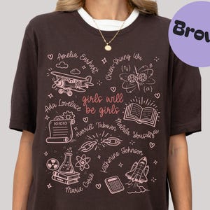 Girls Will Be Girls Brown T-Shirt, Inspirational Women Graphic Tee, Feminist Shirt, Women's Equality, Empowerment, Science Icons Top