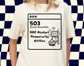 Funny SOC Analyst T-Shirt, 503 Error, Tired Stressed Cybersecurity Analyst, Temporarily Offline, Overwhelmed SOC Analyst Burnout