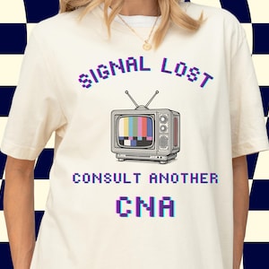 Funny CNA Unisex T-Shirt, Retro Glitchy y2k tv, Nursing Home Gift, Funny CNA Tee, Healthcare Hero Shirt, CNA Appreciation