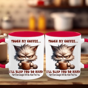 Grumpy Cat Mug, Hilarious Cat Lover Gift, Touch My Coffee I&#39;ll Slap You So Hard Mug, Unique Coffee Mug, Cat Humor Cup, Red Accent Mug 11oz