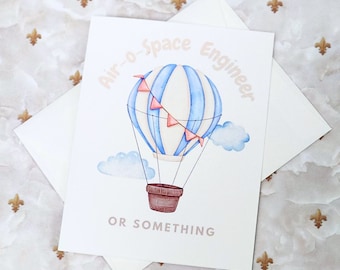 Aerospace Engineer Graduation or Greeting card 4.25" x 5.5" - Blank Inside -  Pun Funny Card - Hot Air Balloon Theme