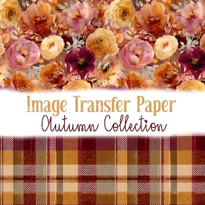 Peut inclure: Papier de transfert d'image avec un motif floral aux tons de jaune, orange et bordeaux. Le texte "Image Transfer Paper Autumn Collection" est affiché sur une bannière blanche. Un motif à carreaux est visible en bas de l'image.