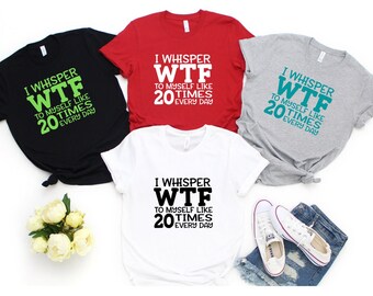 Mom Shirts, Funny Shirt, Funny Mom Shirt, WTF, Mommy Shirt, Mom Shirt, Gift For Mom, mothers day shirt, best mom, sorry not sorry