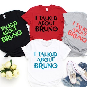 I Talked About Bruno, We Don&#39;t Talk About Bruno No No No, I Really Want To Talk About Bruno, Encanto, Encanto Shirts, Disney Family Shirts