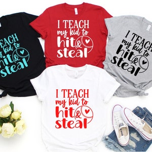 I Teach My Kid To Hit and Steal, Softball, Baseball, Softball Mom, Baseball Mom, Softball Shirts, Baseball Shirts, Funny Softball Shirt
