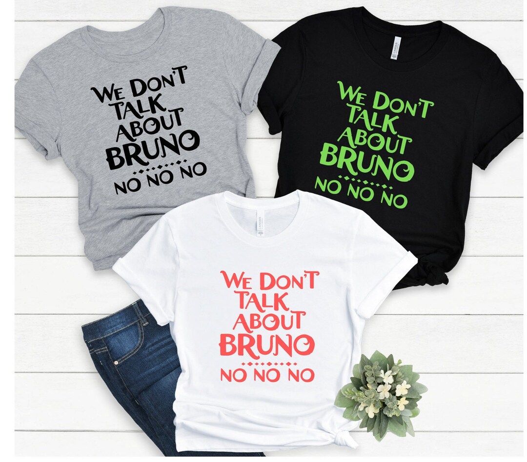 We Don't Talk About Bruno, No No No, Encanto, Disney Shirt, Disney ...