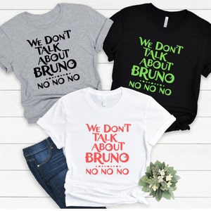 We Don&#39;t Talk About Bruno, No No No, Encanto, Disney Shirt, Disney, Disney Family Shirts, Family Disney Shirts, Encanto Shirts, Disney Shirt