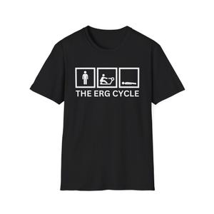 May include: Black t-shirt with a white graphic of three stick figures representing the stages of rowing: standing, rowing, and lying down. The text "THE ERG CYCLE" is below the figures.