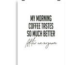My morning coffee tastes Poster Wall Art Home Decor Gift Prints Quote Caption Inspiration