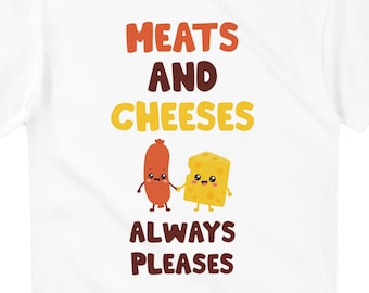 Meats And Cheeses Always Pleases T-Shirt, Funny Charcuterie Foodie Tee