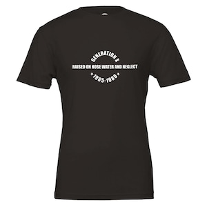 GENERATION X T-Shirt - Soft Cotton Tee, Vintage Print 'Raised on Hose Water & Neglect' Black