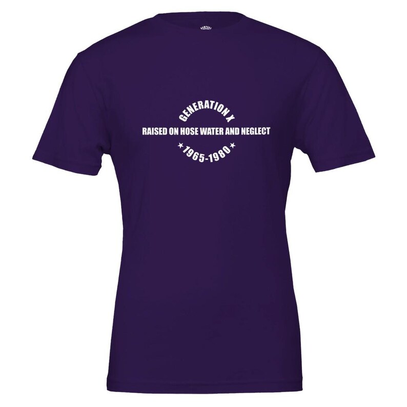 GENERATION X T-Shirt - Soft Cotton Tee, Vintage Print 'Raised on Hose Water & Neglect' Team Purple