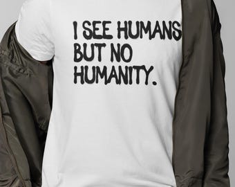 I See Humans But No Humanity T-Shirt | Dark Streetwear Tee