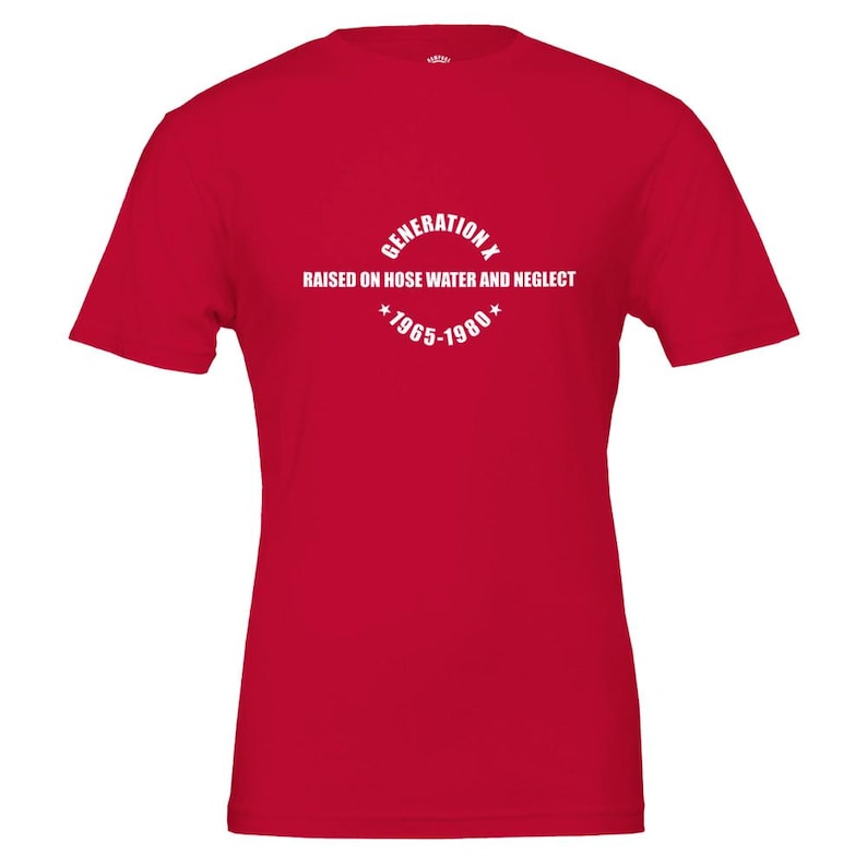 GENERATION X T-Shirt - Soft Cotton Tee, Vintage Print 'Raised on Hose Water & Neglect' Red