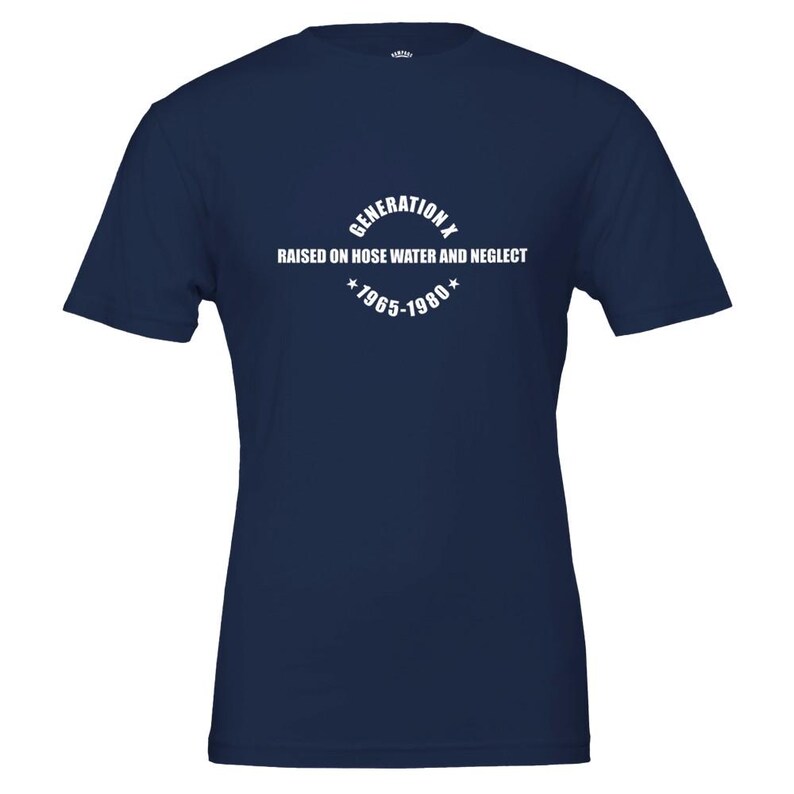 GENERATION X T-Shirt - Soft Cotton Tee, Vintage Print 'Raised on Hose Water & Neglect' Navy
