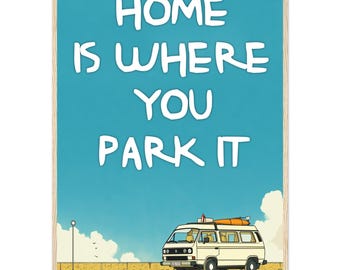 VW Camper Van Print - Retro Travel Art, Home Is Where You Park It
