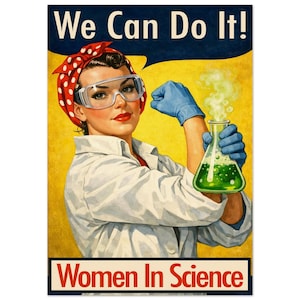 Peut inclure: Affiche vintage avec le slogan "We Can Do It!" et "Women In Science". Elle représente une femme en blouse de laboratoire, lunettes de sécurité et foulard à pois rouges, tenant une fiole. Le fond est jaune.