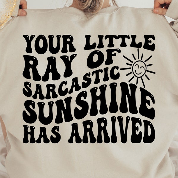 Your Little Ray Of Sarcastic Sunshine Has Arrived Svg Png, Sarcastic Svg Funny, Sarcastic svg, Sassy Download Cutting Files Png Sublimation