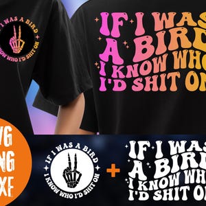 Wenn ich ein Vogel wäre, weiß ich, auf wen ich scheißen würde - lustiges Hemd, Sarkasmus, Sarkasmus, Retro Png, Retro Logo, Snarky Png, Snarky SVG Png
