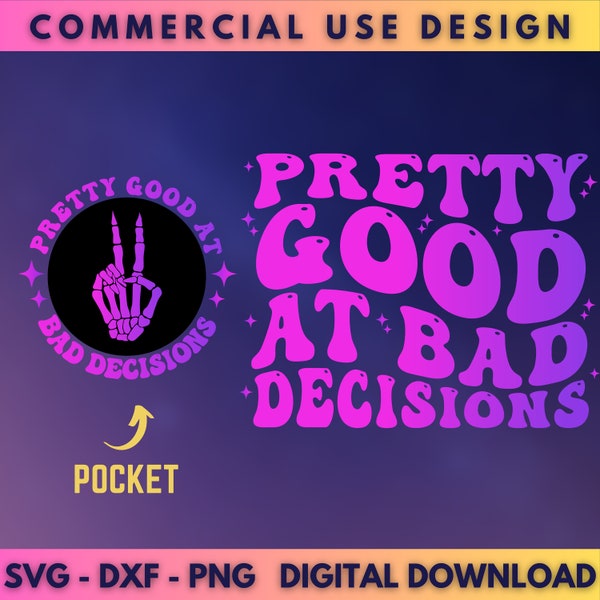 Pretty Good At Bad Decisions Svg And Png, Dxf files, Funny Quote Png, Sarcasm svg png, Retro Svg, Funny Svg, Trendy SVG, Digital download